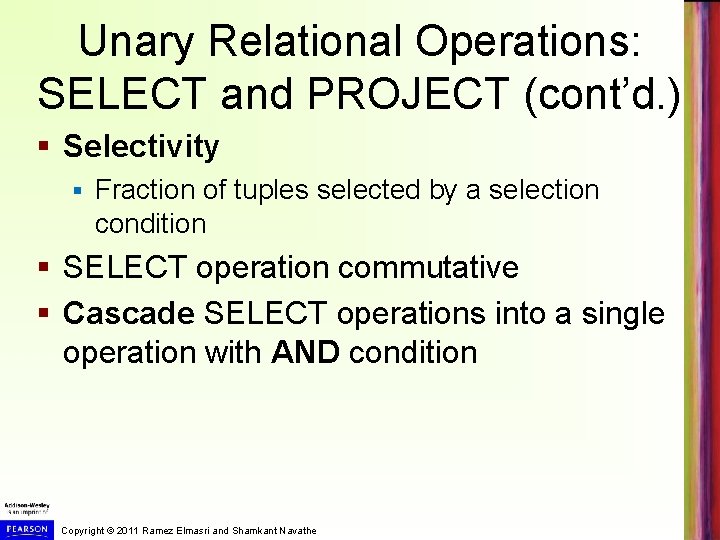 Unary Relational Operations: SELECT and PROJECT (cont’d. ) § Selectivity § Fraction of tuples