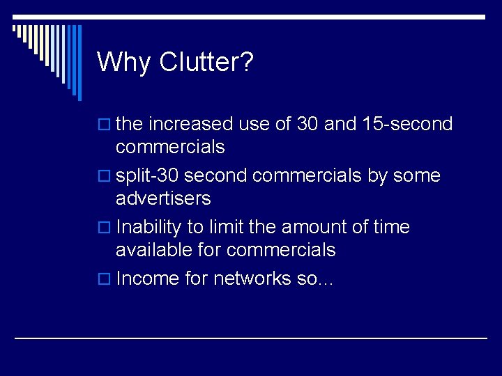 Why Clutter? o the increased use of 30 and 15 -second commercials o split-30