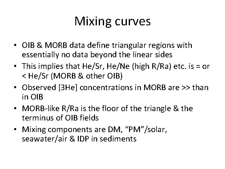 Mixing curves • OIB & MORB data define triangular regions with essentially no data