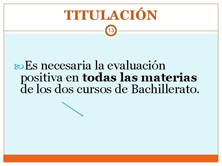 TITULACIÓN 13 Es necesaria la evaluación positiva en todas las materias de los dos