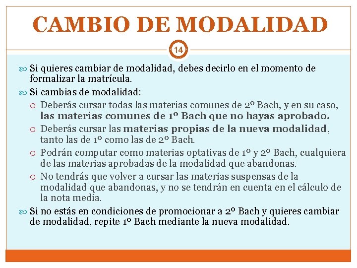 CAMBIO DE MODALIDAD 14 Si quieres cambiar de modalidad, debes decirlo en el momento