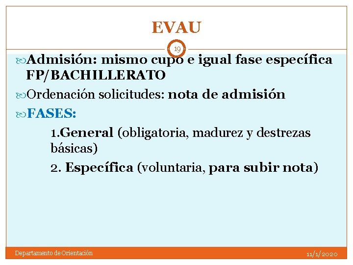 EVAU 19 Admisión: mismo cupo e igual fase específica FP/BACHILLERATO Ordenación solicitudes: nota de