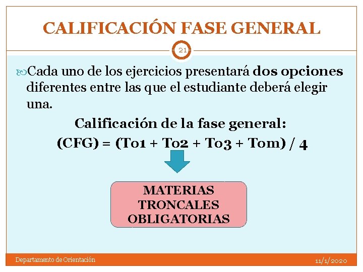 CALIFICACIÓN FASE GENERAL 21 Cada uno de los ejercicios presentará dos opciones diferentes entre