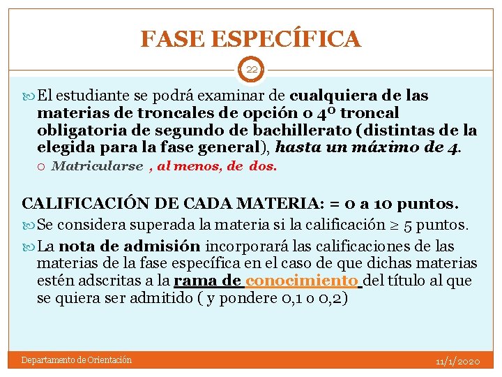 FASE ESPECÍFICA 22 El estudiante se podrá examinar de cualquiera de las materias de