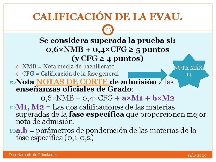 CALIFICACIÓN DE LA EVAU. 23 Se considera superada la prueba si: 0, 6×NMB +
