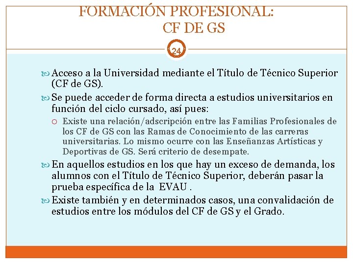 FORMACIÓN PROFESIONAL: CF DE GS 24 Acceso a la Universidad mediante el Título de
