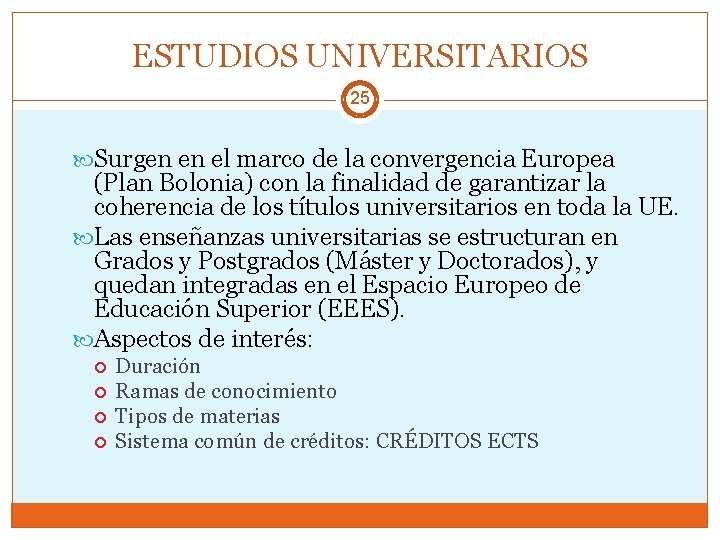 ESTUDIOS UNIVERSITARIOS 25 Surgen en el marco de la convergencia Europea (Plan Bolonia) con