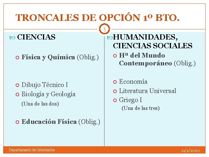 TRONCALES DE OPCIÓN 1º BTO. 5 CIENCIAS HUMANIDADES, CIENCIAS SOCIALES Física y Química (Oblig.