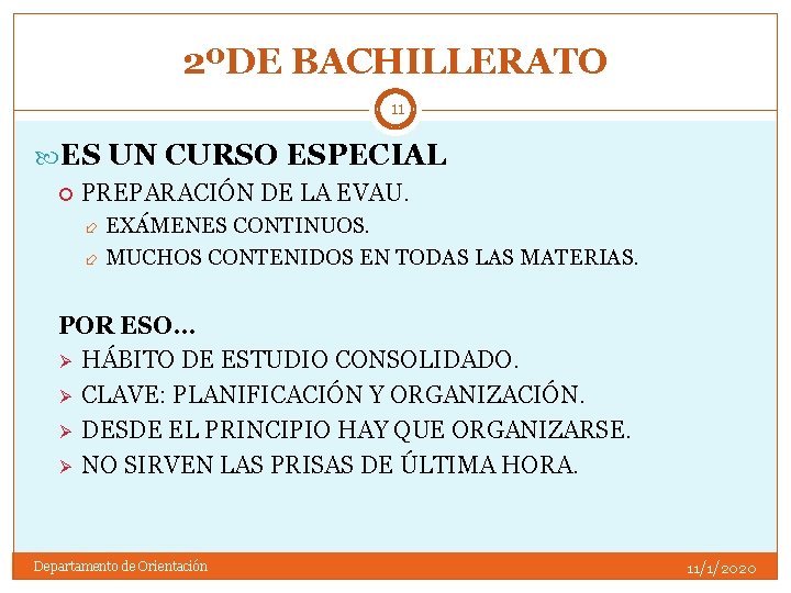 2ºDE BACHILLERATO 11 ES UN CURSO ESPECIAL PREPARACIÓN DE LA EVAU. EXÁMENES CONTINUOS. MUCHOS
