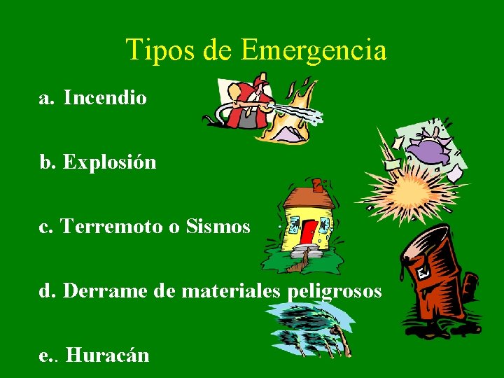 Tipos de Emergencia a. Incendio b. Explosión c. Terremoto o Sismos d. Derrame de