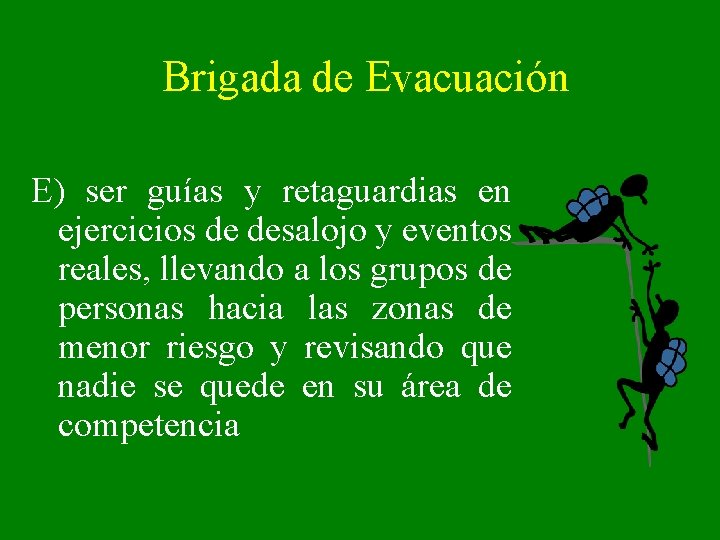 Brigada de Evacuación E) ser guías y retaguardias en ejercicios de desalojo y eventos