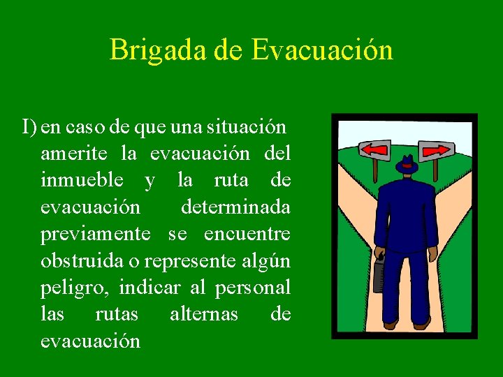 Brigada de Evacuación I) en caso de que una situación amerite la evacuación del