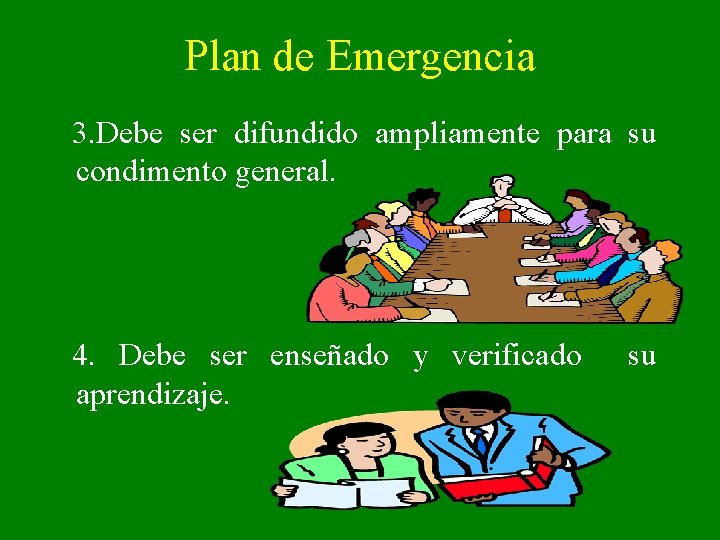 Plan de Emergencia 3. Debe ser difundido ampliamente para su condimento general. 4. Debe