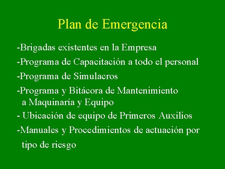 Plan de Emergencia -Brigadas existentes en la Empresa -Programa de Capacitación a todo el