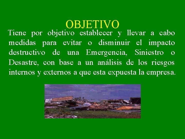 OBJETIVO Tiene por objetivo establecer y llevar a cabo medidas para evitar o disminuir