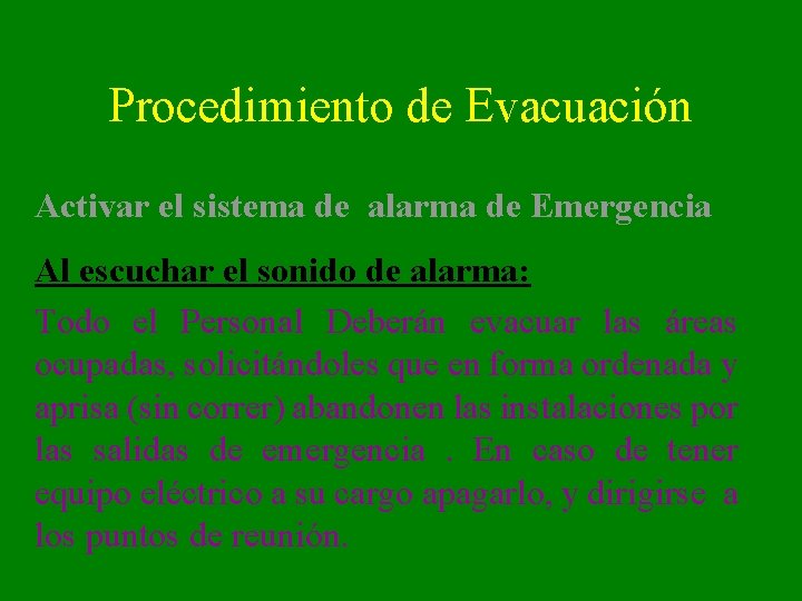 Procedimiento de Evacuación Activar el sistema de alarma de Emergencia Al escuchar el sonido