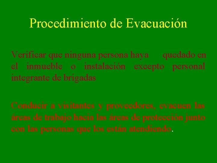 Procedimiento de Evacuación Verificar que ninguna persona haya quedado en el inmueble o instalación