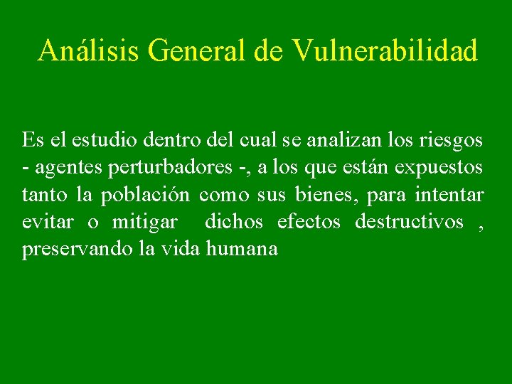 Análisis General de Vulnerabilidad Es el estudio dentro del cual se analizan los riesgos