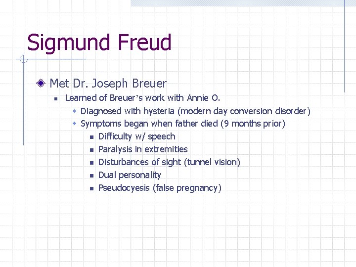 Sigmund Freud Met Dr. Joseph Breuer n Learned of Breuer’s work with Annie O.