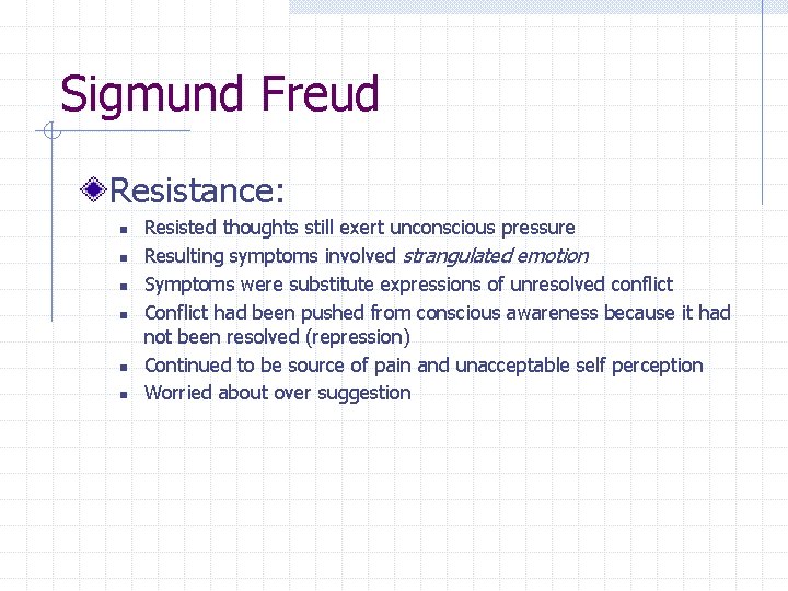 Sigmund Freud Resistance: n n n Resisted thoughts still exert unconscious pressure Resulting symptoms