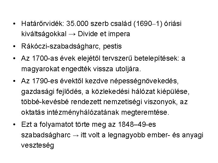  • Határőrvidék: 35. 000 szerb család (1690‒ 1) óriási kiváltságokkal → Divide et