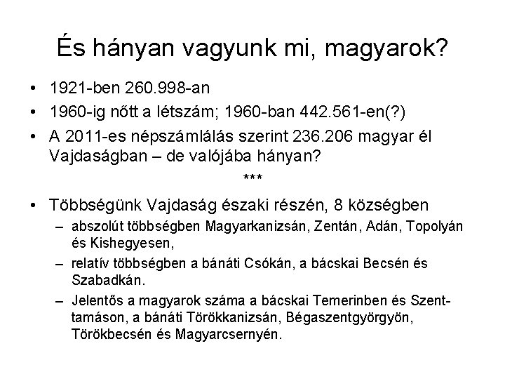 És hányan vagyunk mi, magyarok? • 1921 -ben 260. 998 -an • 1960 -ig