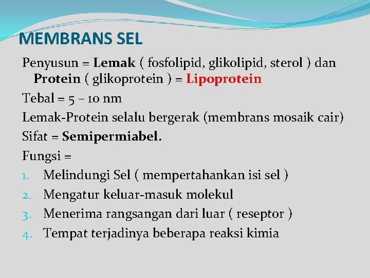 MEMBRANS SEL Penyusun = Lemak ( fosfolipid, glikolipid, sterol ) dan Protein ( glikoprotein