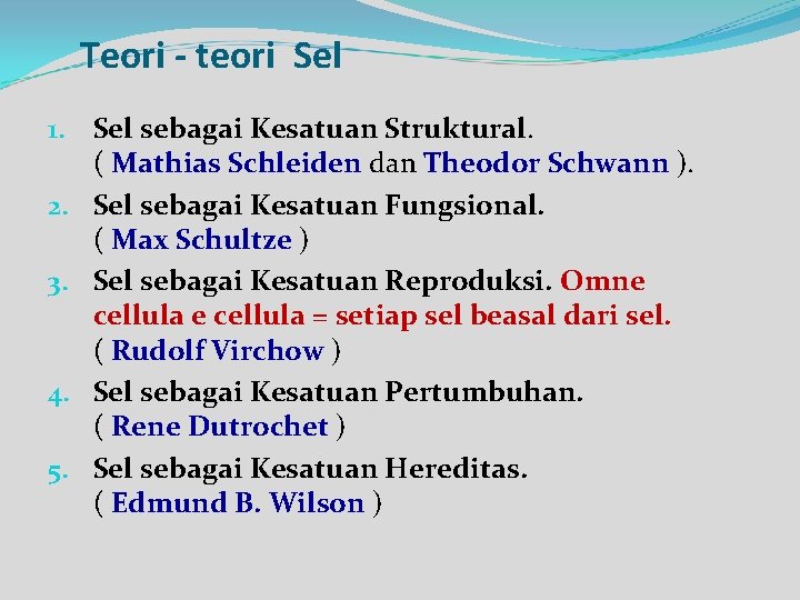 Teori - teori Sel 1. Sel sebagai Kesatuan Struktural. ( Mathias Schleiden dan Theodor