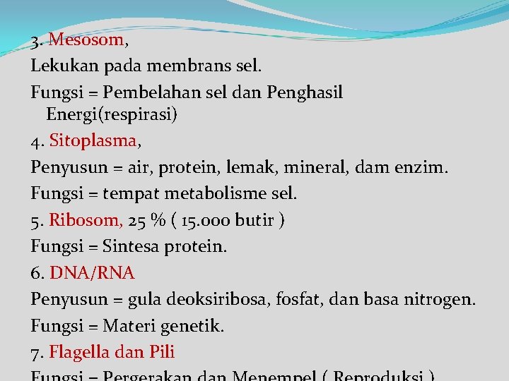 3. Mesosom, Lekukan pada membrans sel. Fungsi = Pembelahan sel dan Penghasil Energi(respirasi) 4.