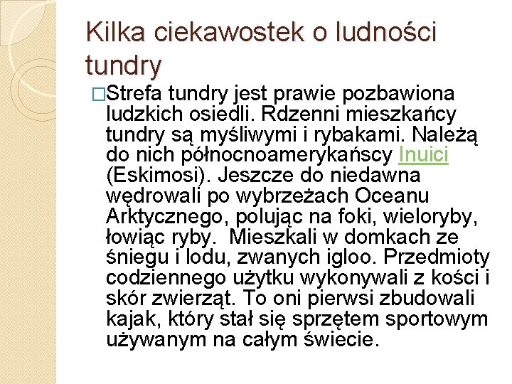 Kilka ciekawostek o ludności tundry �Strefa tundry jest prawie pozbawiona ludzkich osiedli. Rdzenni mieszkańcy