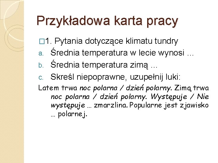 Przykładowa karta pracy � 1. Pytania dotyczące klimatu tundry Średnia temperatura w lecie wynosi