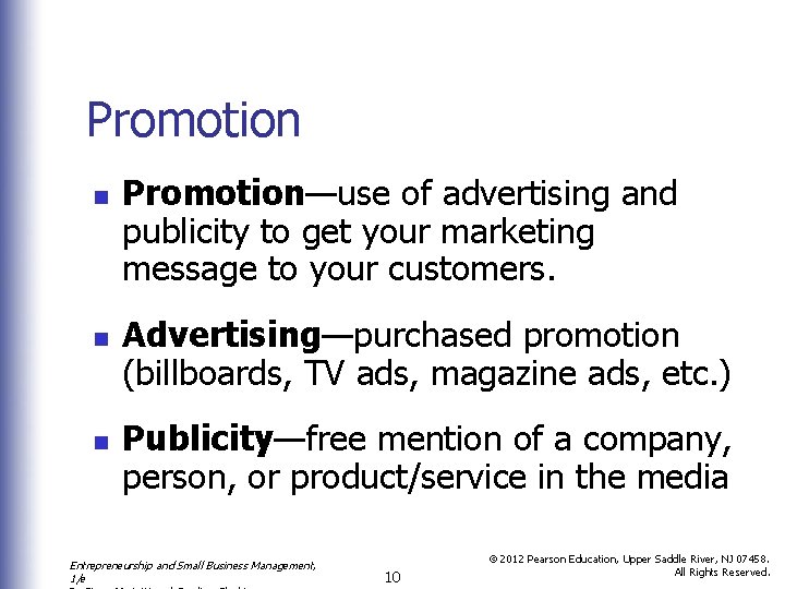 Promotion n Promotion—use of advertising and publicity to get your marketing message to your