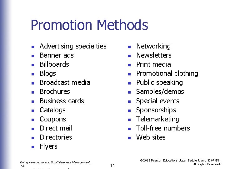 Promotion Methods n n n Advertising specialties Banner ads Billboards Blogs Broadcast media Brochures