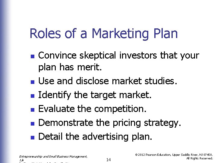 Roles of a Marketing Plan n n n Convince skeptical investors that your plan
