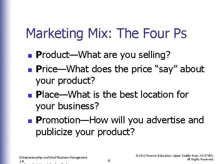 Marketing Mix: The Four Ps n n Product—What are you selling? Price—What does the