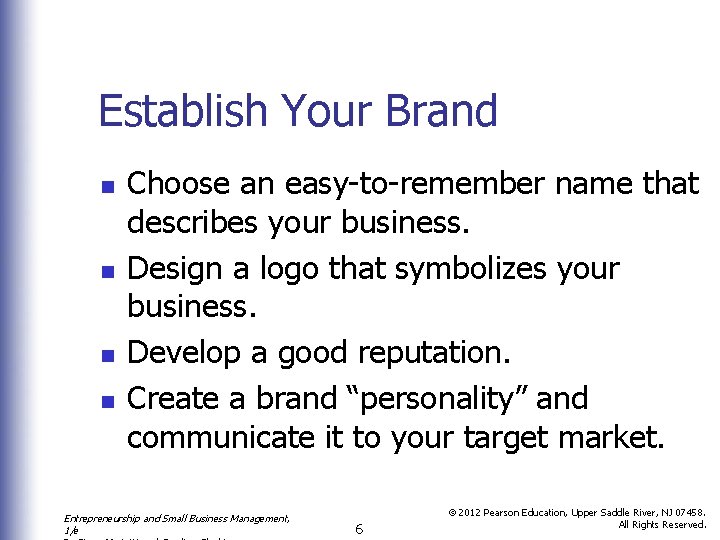 Establish Your Brand n n Choose an easy-to-remember name that describes your business. Design