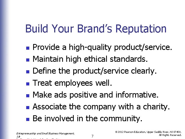 Build Your Brand’s Reputation n n n Provide a high-quality product/service. Maintain high ethical