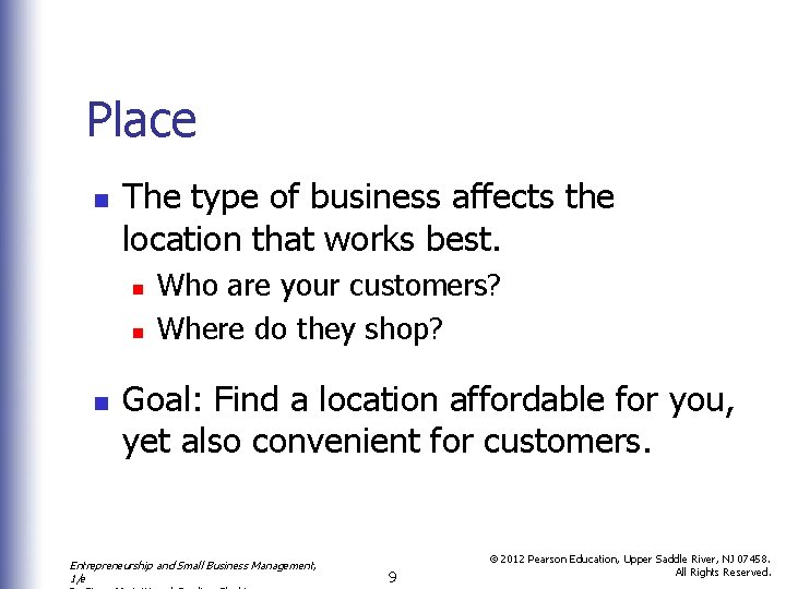 Place n The type of business affects the location that works best. n n