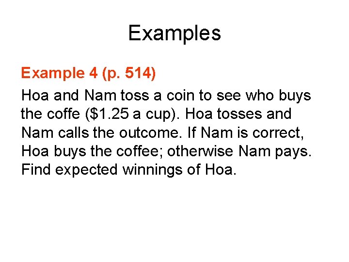 Examples Example 4 (p. 514) Hoa and Nam toss a coin to see who