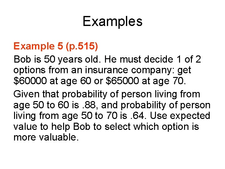 Examples Example 5 (p. 515) Bob is 50 years old. He must decide 1