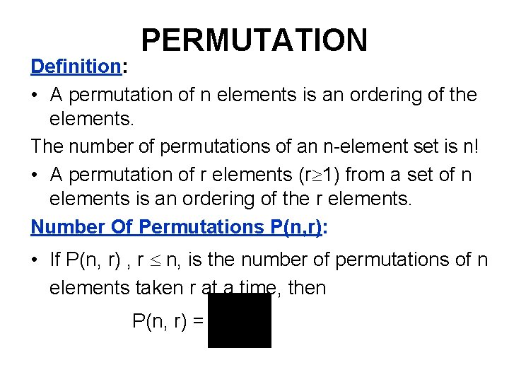 PERMUTATION Definition: • A permutation of n elements is an ordering of the elements.