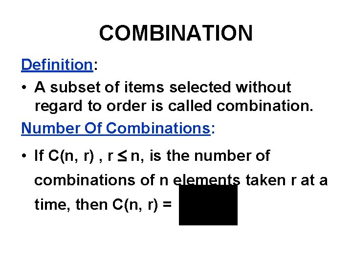 COMBINATION Definition: • A subset of items selected without regard to order is called