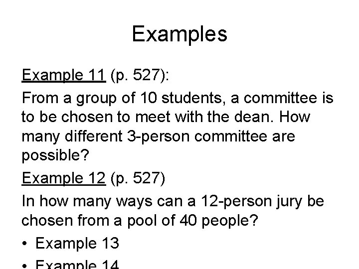 Examples Example 11 (p. 527): From a group of 10 students, a committee is