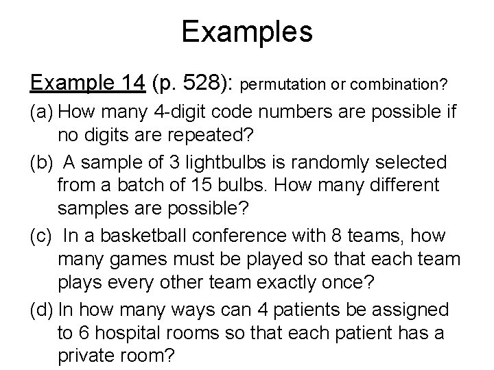 Examples Example 14 (p. 528): permutation or combination? (a) How many 4 -digit code