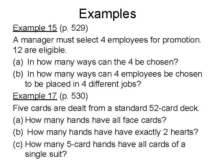 Examples Example 15 (p. 529) A manager must select 4 employees for promotion. 12