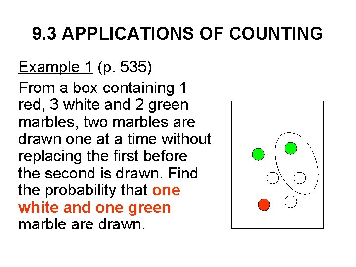 9. 3 APPLICATIONS OF COUNTING Example 1 (p. 535) From a box containing 1