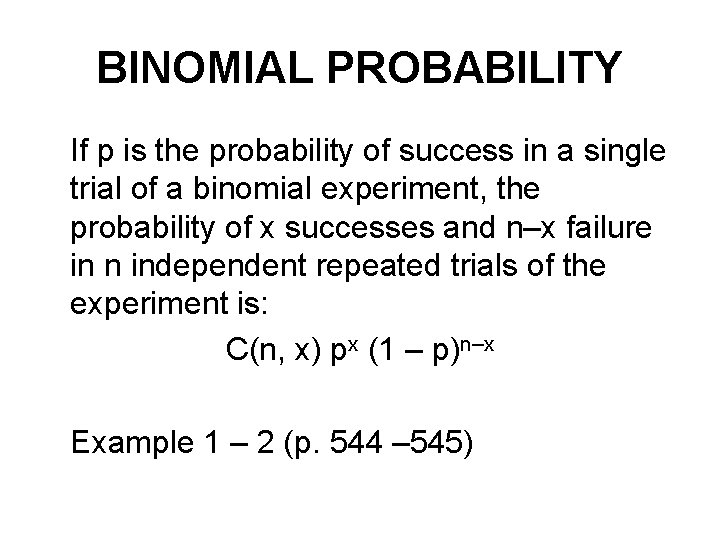 BINOMIAL PROBABILITY If p is the probability of success in a single trial of