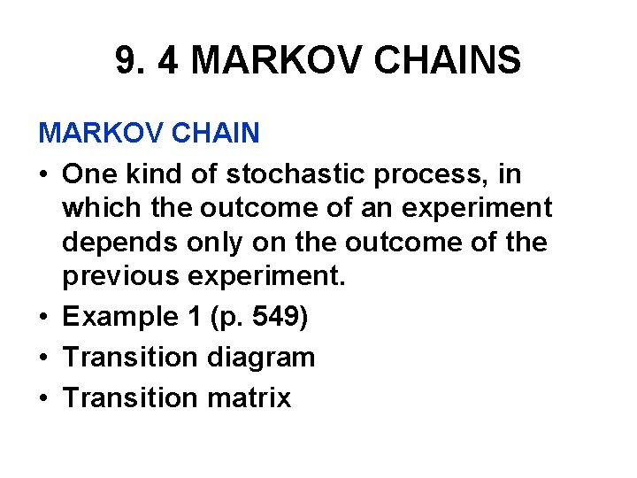 9. 4 MARKOV CHAINS MARKOV CHAIN • One kind of stochastic process, in which
