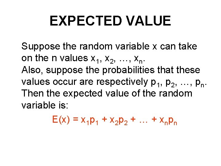 EXPECTED VALUE Suppose the random variable x can take on the n values x