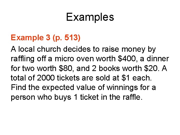 Examples Example 3 (p. 513) A local church decides to raise money by raffling